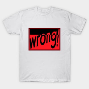 WRONG AGAIN (KNOWLEDGE WITH ATTITUDE) T-Shirt